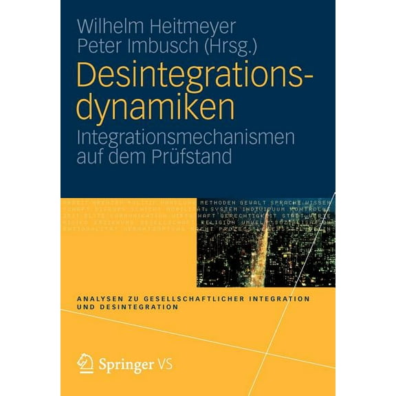 Analysen Zu Gesellschaftlicher Integrati Desintegrationsdynamiken: Integrationsmechanismen Auf Dem PrÃ¼fstand, (Paperback)