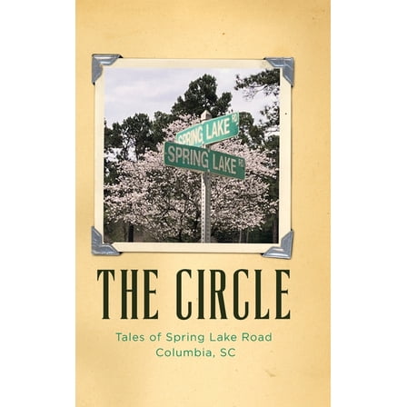 The Circle: Tales of Spring Lake Road Columbia, SC, (Hardcover)