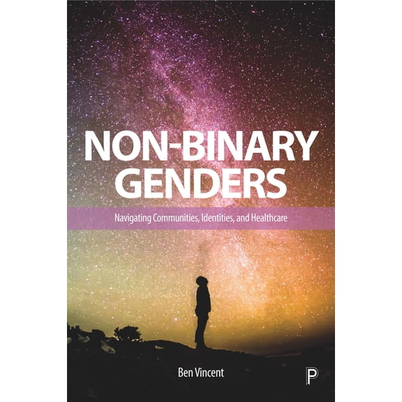 Non-Binary Genders: Navigating Communities, Identities, and Healthcare, (Hardcover)