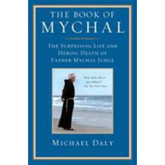 Pre-Owned The Book of Mychal: The Surprising Life and Heroic Death of Father Mychal Judge (Paperback) 0312587449 9780312587444