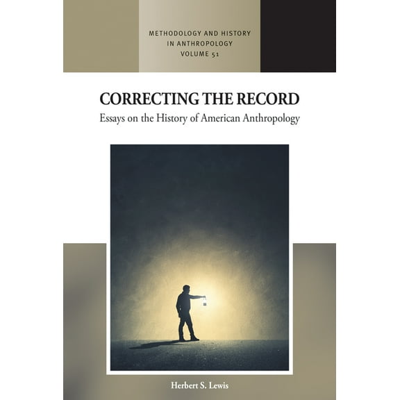 Methodology & History in Anthropology Correcting the Record: Essays on the History of American Anthropology, Book 51, (Hardcover)