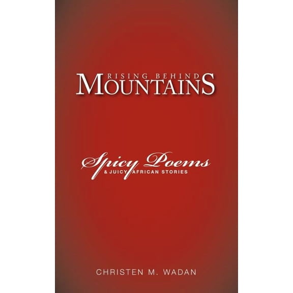 Rising Behind Mountains : Spicy Poems & Juicy African Stories