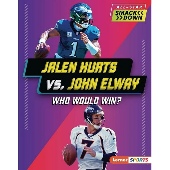 All-Star Smackdown (Lerner (Tm) Sports) Jalen Hurts vs. John Elway: Who Would Win?, (Hardcover)