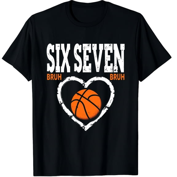 67 Meme Six Seven Bruh Basketball Valentine's Day Graphic Crew Neck Short Sleeve T-Shirts (Men's, Women's)