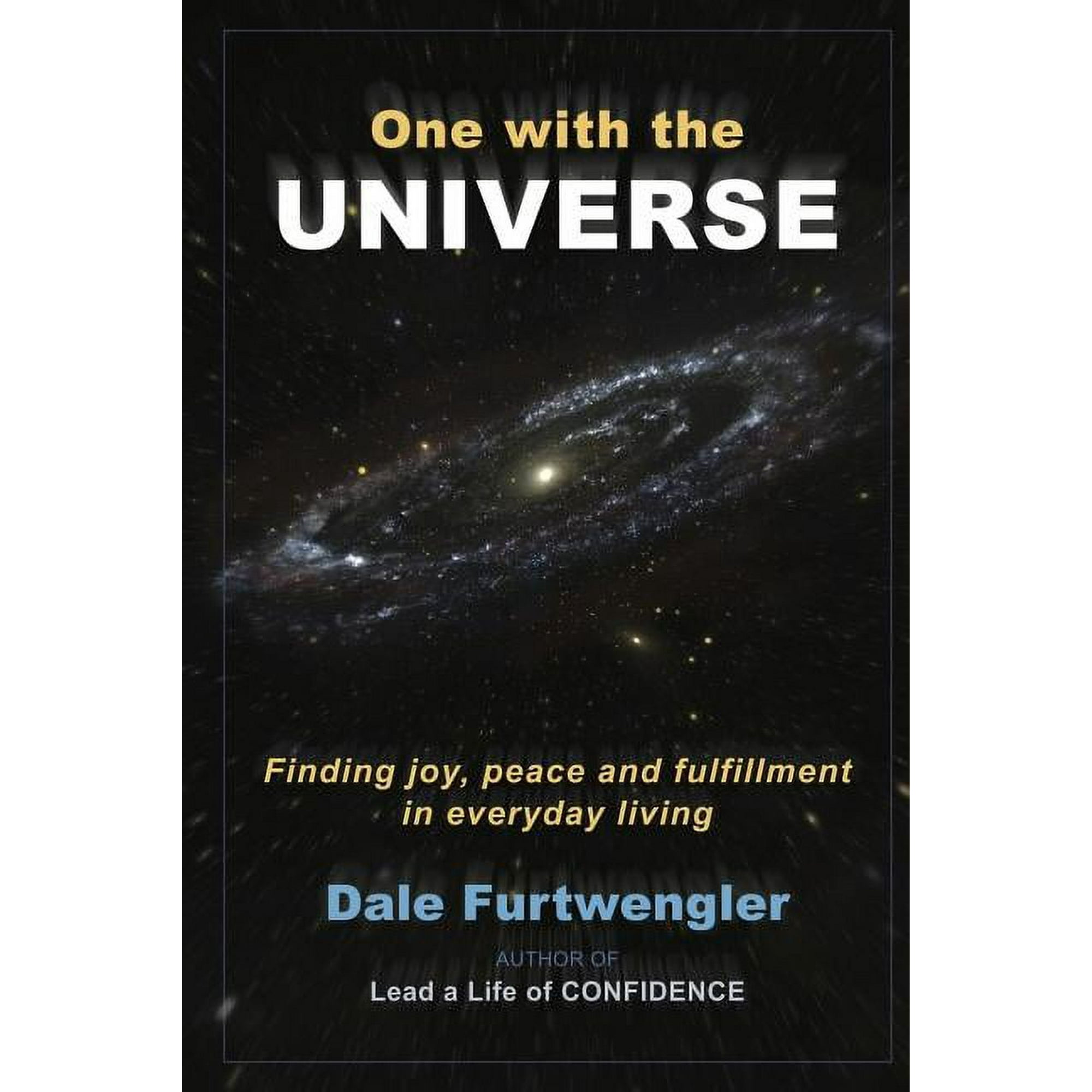 One with the Universe: Finding joy peace and fulfillment in everyday living (Paperback) by Dale Furtwengler