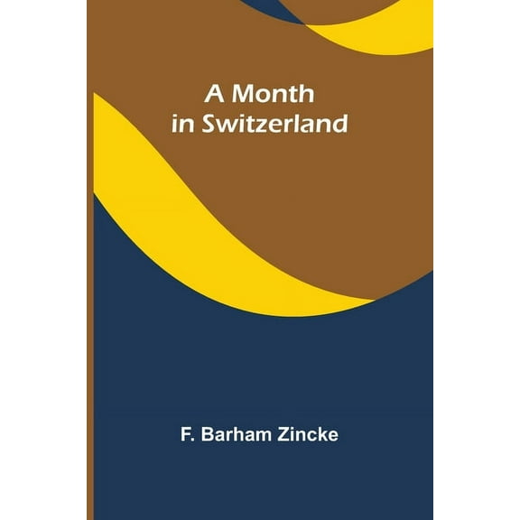 A month in Switzerland, (Paperback)