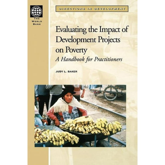 Directions in Development Evaluating the Impact of Development Projects on Poverty: A Handbook for Practitioners, (Paperback)
