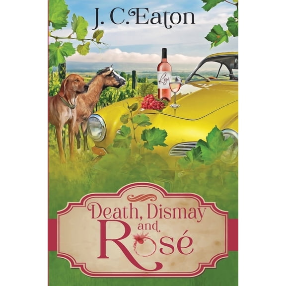 Death, Dismay and Ros  The Wine Trail Mysteries   Paperback  J. C. Eaton