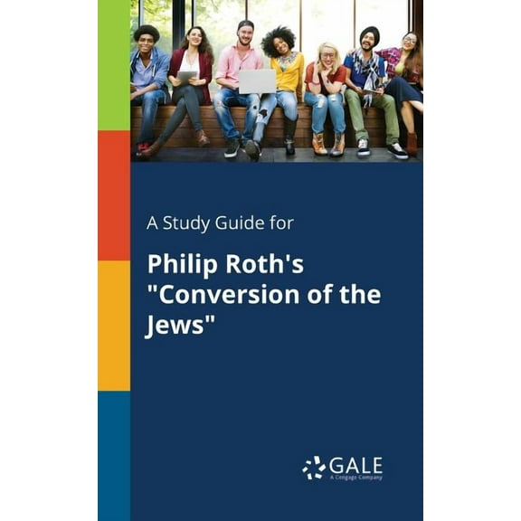A Study Guide for Philip Roth's "Conversion of the Jews" (Paperback) by Cengage Learning Gale