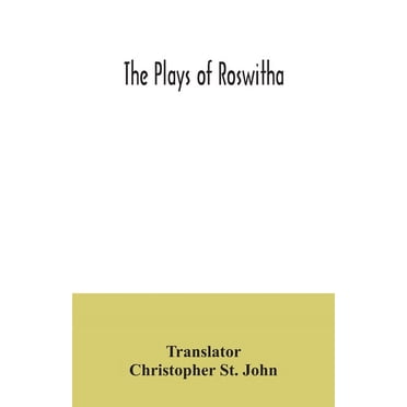 The plays of Roswitha, (Paperback)