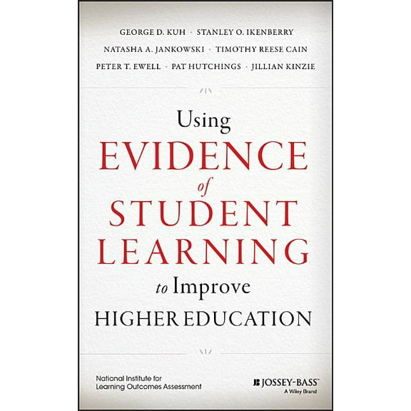 Using Evidence of Student Learning to Improve Higher Education (Hardcover)
