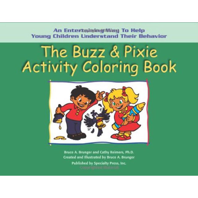 The Buzz and Pixie Activity Coloring Book: An Entertaining Way to Help Young Children Understand Their Behavior