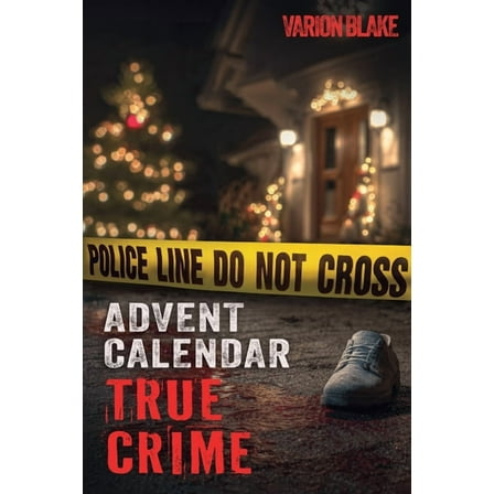The True Crime Advent Calendar Book: Thrills and Adrenaline during the Christmas Season - True Crime Stories: Serial Kil, (Paperback)