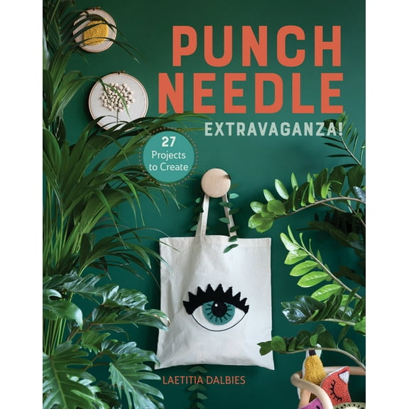 Punch Needle Extravaganza!: 27 Projects to Create, (Paperback)