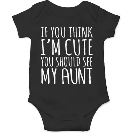 

If You Think I m Cute You Should See My Aunt Baby Bodysuit Funny Cute Newborn Romper Clothing