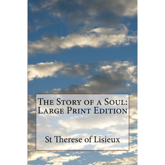 The Story of a Soul: Large Print Edition, (Paperback)