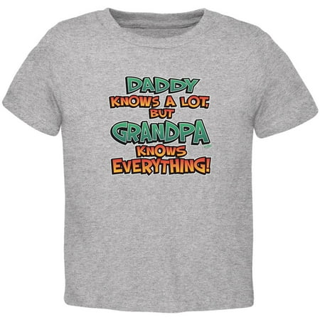 

Daddy Knows A Lot But Grandpa Knows Everything Toddler T Shirt Heather Toddler Size 5/6