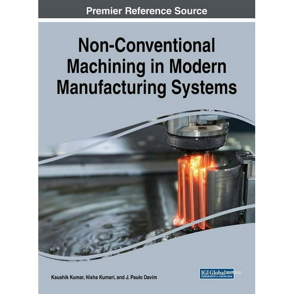 Non-Conventional Machining in Modern Manufacturing Systems, (Hardcover)