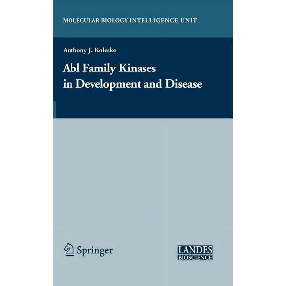 Molecular Biology Intelligence Unit Abl Family Kinases in Development and Disease, (Hardcover)