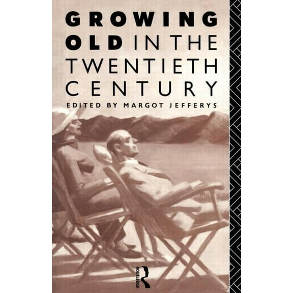 Growing Old in the Twentieth Century, (Paperback)