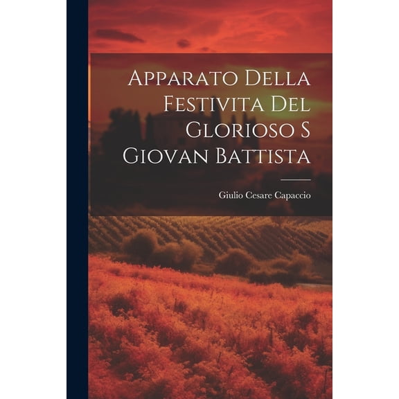 Apparato Della Festivita Del Glorioso S Giovan Battista (Paperback)