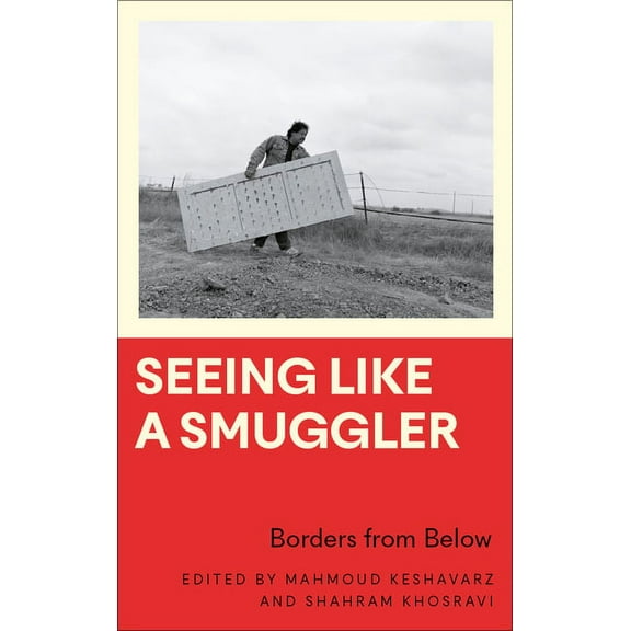 Anthropology, Culture and Society Seeing Like a Smuggler: Borders from Below, (Paperback)