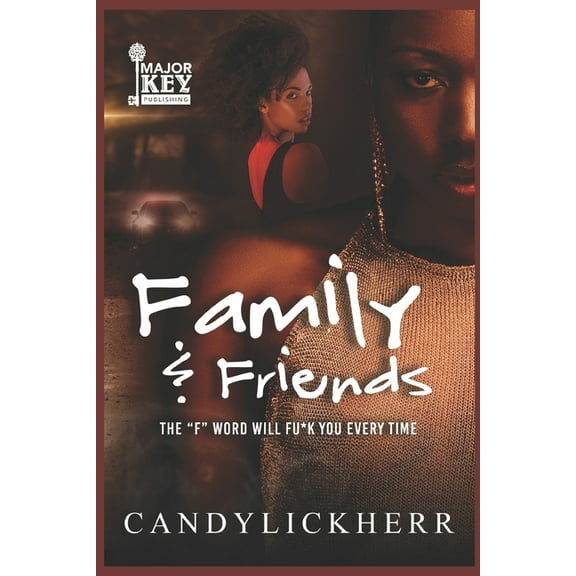 Family & Friends : The "F" Word Will Fu*k You Every Time (Paperback)