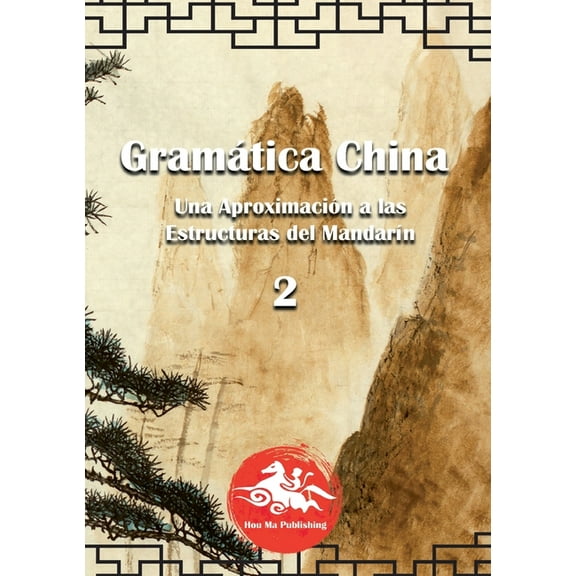 Gramática China (2): Una aproximación a las Estructuras del Mandarín, (Paperback)