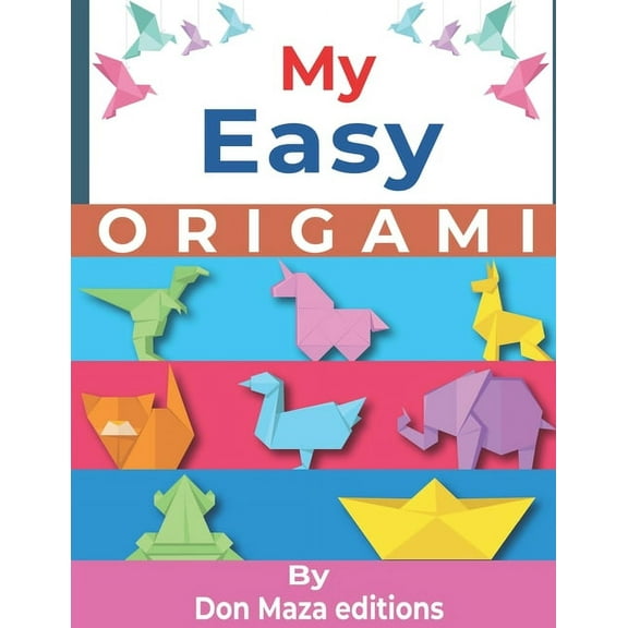 My Easy ORIGAMI: Origami Made Simple - 30 simple & easy projects with Step-by-Step Instructions for beginners, (Paperback)