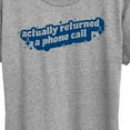 thumbnail image 3 of Instant Message - Actually Returned A Phone Call  - Women's Short Sleeve Graphic T-Shirt, 3 of 6