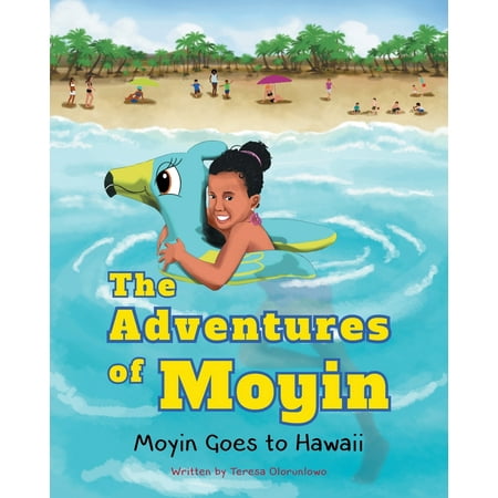 The Adventures of Moyin : Moyin Goes to Hawaii (Hawaii Best Places To Go)