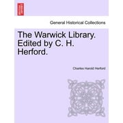 The Warwick Library. Edited by C. H. Herford.Vol.I (Paperback)