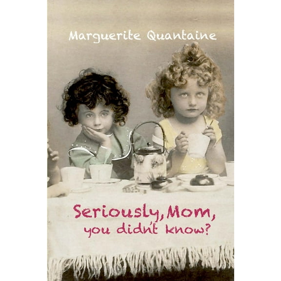 Seriously, Mom, you didn't know?, (Paperback)