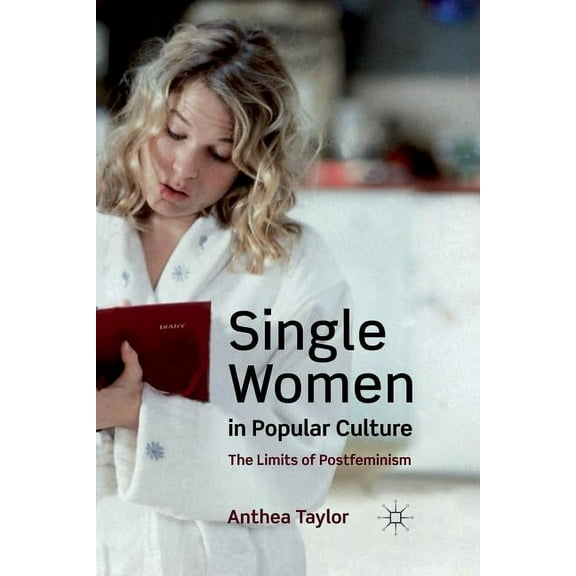 Single Women in Popular Culture: The Limits of Postfeminism, (Paperback)