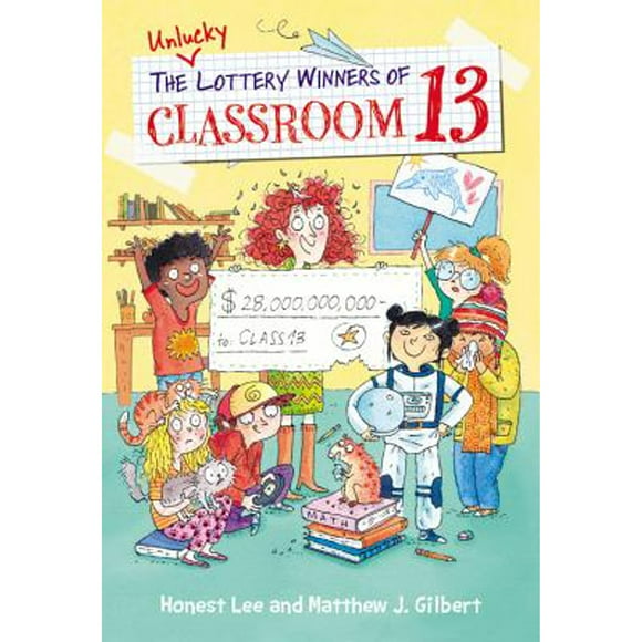 Pre-Owned The Unlucky Lottery Winners of Classroom 13 (Hardcover 9780316464659) by Honest Lee, Matthew J Gilbert