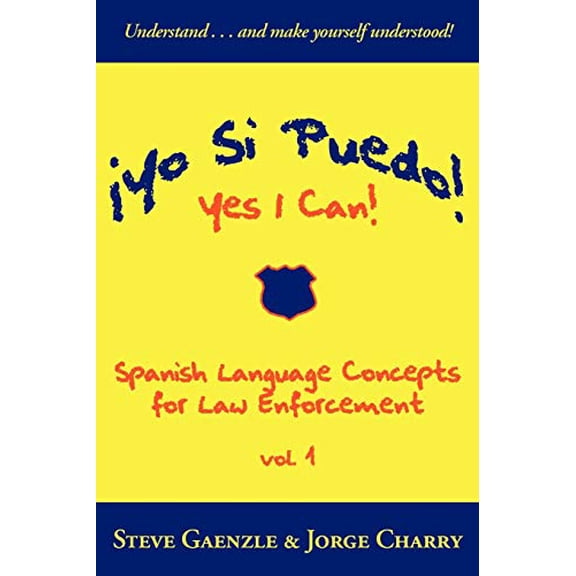 Pre-Owned Yo Si Puedo! Yes I Can!: Spanish Language Concepts for Law Enforcement (Spanish Edition), 9781587366673, 1587366673, Paperback,
