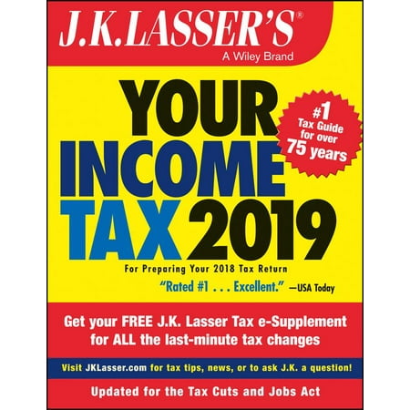 J.K. Lasser's Your Income Tax 2019 : For Preparing Your 2018 Tax (The Best Home Based Business For 2019)