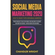 Social Media Marketing 2020: How to Crush it with Instagram Marketing - Proven Strategies to Build Your Brand, Reach Millions of Customers, and Grow Your Business Without Wasting Time and Money (Paper