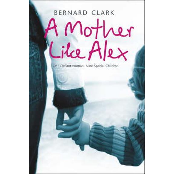 Mother Like Alex : One Defiant Woman, Nine Special Children (Paperback)