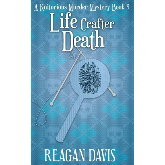 A Knitorious Murder Mystery Collection Life Crafter Death: A Knitorious Murder Mystery, Book 9, (Hardcover)