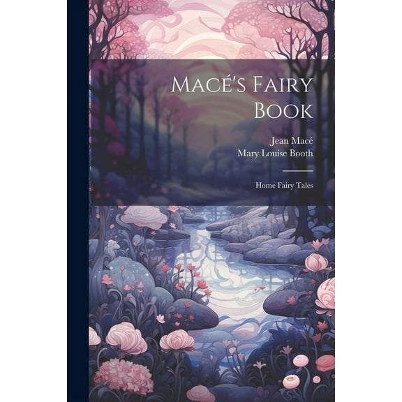 Macé's Fairy Book: Home Fairy Tales (Paperback)