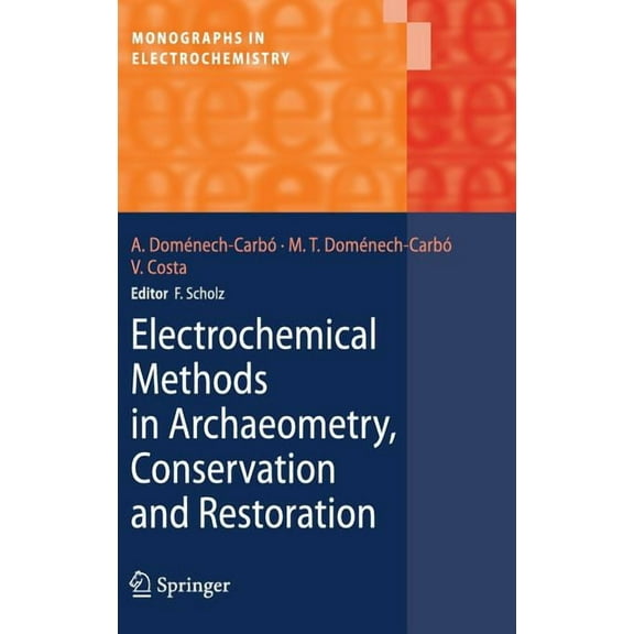 Monographs in Electrochemistry Electrochemical Methods in Archaeometry, Conservation and Restoration, (Hardcover)