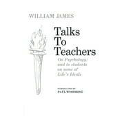 Talks to Teachers on Psychology and to Students on Some of Life's Ideals [Paperback - Used]