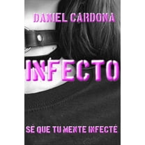 Infecto: Sé que tu mente infecté Una novela corta basada en hechos reales (Paperback)
