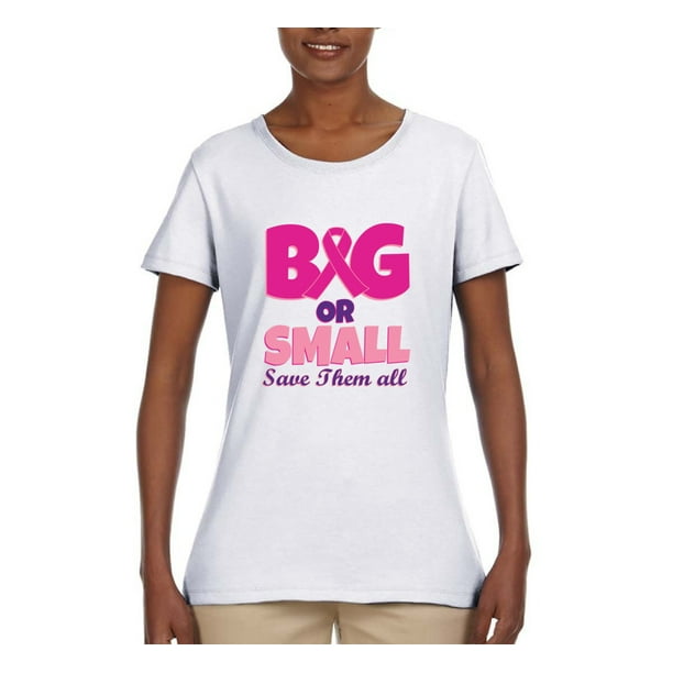 Wild Bobby Big Or Small Save Them All Womens Breast Cancer Awareness Graphic T Shirt Walmart Com Walmart Com Wild Bobby Big Or Small Save Them All Womens Breast Cancer Awareness Graphic T Shirt Walmart Com Walmart Com