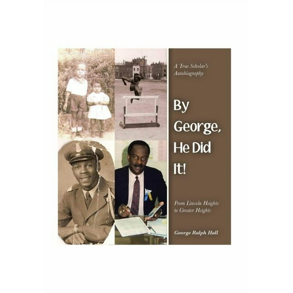 By George, He Did It! : A True Scholar's Autobiography (Hardcover)