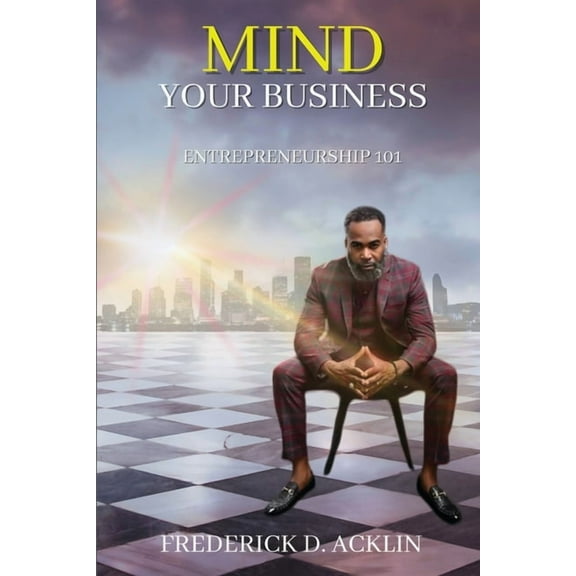Mind Your Business: Entrepreneurship 101, (Paperback)