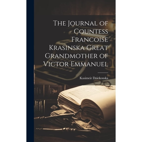 The Journal of Countess Francoise Krasinska Great Grandmother of Victor Emmanuel (Hardcover)