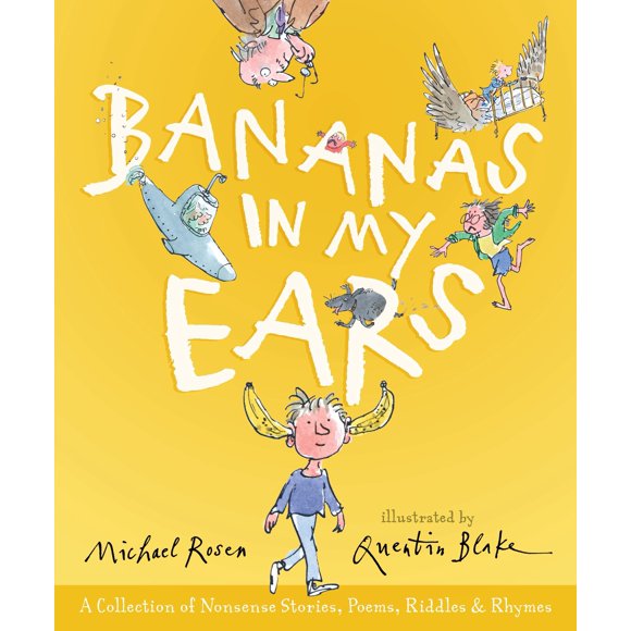Pre-Owned Bananas in My Ears: A Collection of Nonsense Stories, Poems, Riddles, and Rhymes (Hardcover) by Michael Rosen