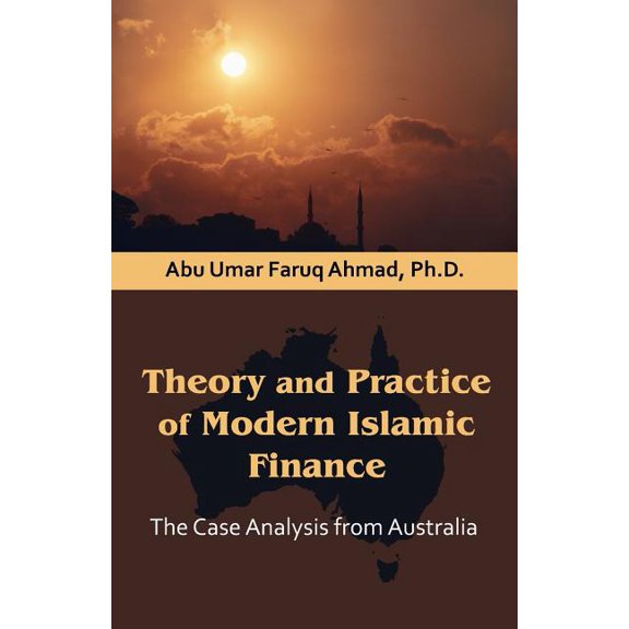Theory and Practice of Modern Islamic Finance: The Case Analysis from Australia, (Paperback)